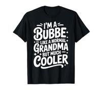 Bubbe Like A Normal Grandma Much Cooler Jewish Grandmother T-Shirt