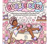 Bubble Bliss: A Bold & Easy Coloring Book Celebrating Cozy Black Girls and Soft-Life Serenity: Embrace self-care with this delightful coloring book, ... cozy relaxation and joyful expression.