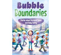 Bubble Boundaries: Stories about Personal Space and Body Safety: Personal Space Book for Kids