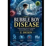 Bubble Boy Disease: Understanding Severe Combined Immunodeficiency (SCID)