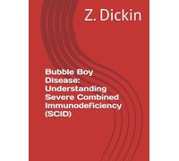 Bubble Boy Disease: Understanding Severe Combined Immunodeficiency (SCID)