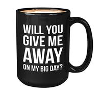 Bubble Hugs Bride Proposal Coffee Mug 15oz Black - Give Me Away - Don't Trip Father of the Bride Walk Me Down the Aisle Give Me Away Wedding Day