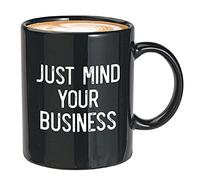 Bubble Hugs Funny Sarcasm Coffee Mug 11oz Black - Just Mind Your Business - Coworker Office Worker Humor Work Bestie Joke Colleague