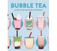 Bubble Tea : 50 Fun Recipes for Boba and Beyond