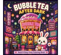 Bubble Tea After Dark: Bold & Easy Cozy Coloring Book (Neon Treats Collection)