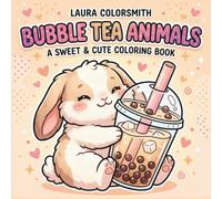 Bubble Tea Animals - A Sweet & Cute Coloring Book: Fun & Adorable Bubble Tea Animal Designs to Relax, Color, and Enjoy (Cute Animals Coloring Book)