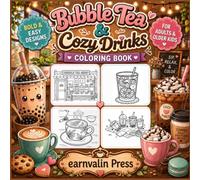 Bubble Tea & Cozy Drinks Coloring Book Part -1: Bold and Easy Designs Featuring Bubble Tea, Coffee, Hot Chocolate, Smoothies, Milkshakes, Fruit Teas, ... (Cozy Food, Drink & Sweets Coloring Series)