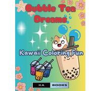 Bubble Tea Dreams: Kawaii Coloring Fun: Boba Love for All Ages, Perfect for Kids