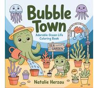 Bubble Town: Adorable Ocean Life Coloring Book for Adults with 40 Cute Underwater Community Scenes with Kawaii Sea Creatures, Stress Relief & Relaxation