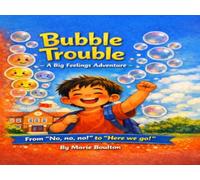 Bubble Trouble: A Big Feelings Adventure