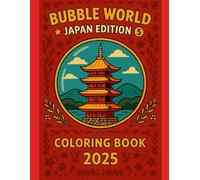Bubble World: Japan Edition: A Unique Japanese-Themed Coloring Book for Kids and Adults - Travel Through Japan in Bubbles! (Bubble World Coloring Books)