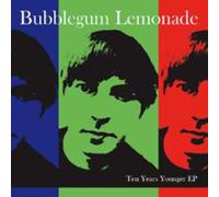 Bubblegum Lemonade - Ten Years Younger Ep