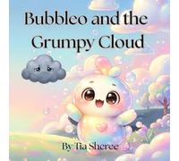 Bubbleo and the Grumpy Cloud : A Christian Children’s Book About Kindness, Joy, and God’s Love, Trust In God, A Magical Christian Adventure for Children Ages 4-9