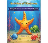 Bubbles of Kindness: A Story About Kindness and Friendship For Ages 5-7
