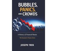 Bubbles, Panics, and Crowds: A History of Financial Manias (The Everyman's Finance Series)