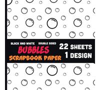 Bubbles Scrapbook Paper: 22 Sheets - 1 Design - Black and White Soap Balloons Circles Decorative Pattern for Crafts, DIY Projects, Origami - 8.5" x 8.5"
