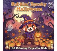 Bubbles’ Spooky Halloween: 30 Cute Halloween Coloring Pages for Kids Ages 4-12 | Pumpkins, Costumes, Trick-or-Treat & Spooky Fun with Bubbles the Red ... Thanksgiving, Christmas, Easter & More)