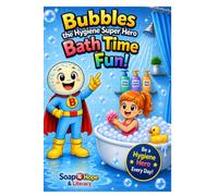 Bubbles Super Hygiene Hero Bath Time Fun!: Scrub, Rinse, Shine (Bubbles The Hygiene Super Hero Health Habits A-Z : Clean Habits everyday Keeps the Germs Away)