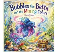 Bubbles the Betta and the Missing Colors: A Funny Friendship Picture Book for Kids Ages 6-8