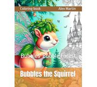 Bubbles the Squirrel: Bubbles' Bubble Forest (Coloring books)
