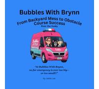Bubbles With Brynn: From Backyard Mess to Obstacle Course Success (Adventures of Bubbles With Brynn)