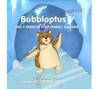 Bubbloptus V: And a Penguin STEM Pinball Machine: 6 (Maple Crowe)