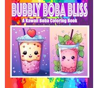 Bubbly Boba Bliss: A Kawaii Boba Coloring Book: 8.5x8.5 size with 60 images of Bubble tea