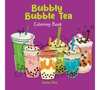 Bubbly Bubble Tea Coloring Book: Cute Kawaii Boba Tea Designs for Kids to Color and Enjoy