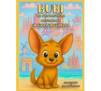 BUBI - LE FANTASTICHE AVVENTURE : In giro per l’Europa - Libro da colorare