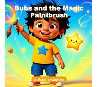 Bubs and the Magic Paintbrush: A Creativity Bedtime Picture Book for Kids Ages 3-8 (Bubs Adventures)