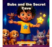 Bubs and the Secret Cave: A Courage Bedtime Picture Book for Kids Ages 3-8 (Bubs Adventures)