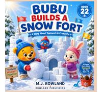 BUBU BUILDS A SNOW FORT: A Story About Teamwork, Creativity & Friendship (The Christmas Feelings Collection)