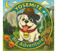 Bubz - Yosemite Big Adventure (Bubz the Wacky Bulldog National Park Adventures)