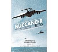 Buccaneer Boys: True Tales by those who Flew the 'Last All-British Bomber'