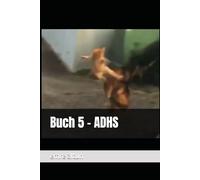 Buch 5 - ADHS (im Geist die Schatten der Psychologie entwirren)