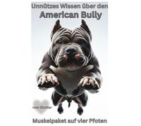Buch Unnützes Wissen über den American Bully, Warum dieser Hund aussieht wie ein Bodybuilder, aber denkt wie ein Baby: Kein Ratgeber über Bully ... xl, Dad, on Bord, Schild,Zubehör