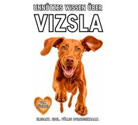 Buch Unnützes Wissen über den Magyar Vizsla, Lustiges Hundebuch über den Ungarischen Vorstehhund mit verrückten Fakten, witzigem Hundewissen & ... Welpen Buchempfehlung Neuerscheinung