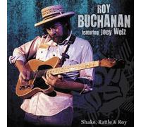 Buchanan, Roy - Shake, Rattle & Roy: Featuring Joey Welz