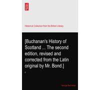 [Buchanan's History of Scotland ... The second edition, revised and corrected from the Latin original by Mr. Bond.]: II