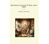 Buchanan's Journal of Man, April 1887 (Classic Books)