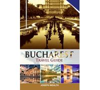 BUCHAREST TRAVEL GUIDE