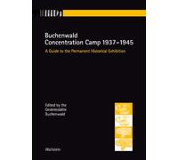 Buchenwald Concentration Camp 1937-1945. A Guide to the Permanent Historical Exhibition