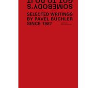 Buchler, Pavel - Somebody's Got to Do it: Selected Wrtings by Pavel Buchler