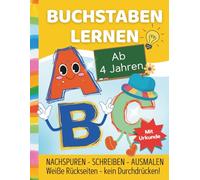 Buchstaben lernen ab 4 Jahren: Alphabet von A bis Z mit Ausmalbildern | Nachspurheft zum Schreiben lernen | Vorschule & Kindergarten | Mit Urkunde & weißen Rückseiten - kein Durchdrücken | ca. A4
