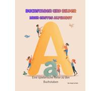 Buchstaben und Bilder: Mein erstes Alphabet-Malbuch: Eine spielerische Art, das ABC mit niedlichen Illustrationen zu lernen (Cute Coloring Series - Design by Baks)