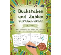 Buchstaben und Zahlen schreiben lernen ab 4 Jahren: ABC Übungsheft mit Bastel- und Schwungübungen für Vorschule und Kindergarten | Spielerisch fit für die Einschulung