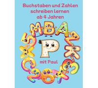 Buchstaben und Zahlen schreiben lernen ab 4 Jahren mit Paul: Paul begleitet dein Vorschulkind durch ein liebevoll gestaltetes Übungsheft mit ... und motivierenden Tipps - Lernen mit Spaß!