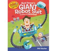 Buck Denver's Giant Robot Suit: A Lesson in Friendship