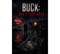 Buck: Don't Look Back: A Locked Room. A Dead Woman. A Message No One Was Meant to Survive.