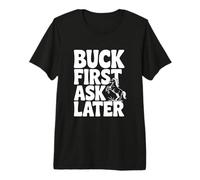 Buck First Ask Later Funny Horse Lover Premium T-Shirt